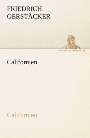 Californien de Friedrich Gerstäcker