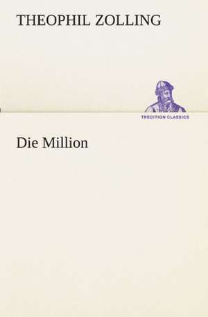 Die Million de Theophil Zolling