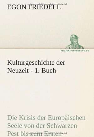 Kulturgeschichte Der Neuzeit - 1. Buch: Im Schatten Napoleons de Egon Friedell