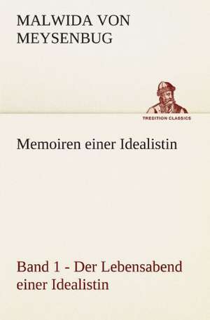 Memoiren Einer Idealistin - Band 1: Im Schatten Napoleons de Malwida von Meysenbug