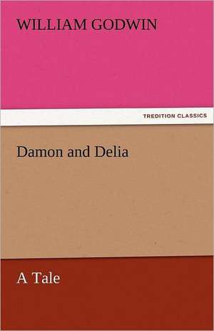 Damon and Delia de William Godwin