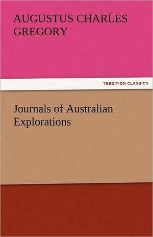 Journals of Australian Explorations de Augustus Charles Gregory