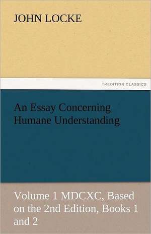 An Essay Concerning Humane Understanding de John Locke