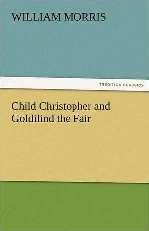 Child Christopher and Goldilind the Fair de William Morris