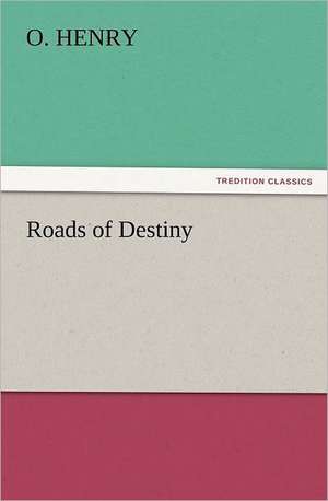 Roads of Destiny de O.Henry