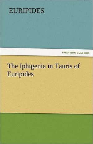 The Iphigenia in Tauris of Euripides de Euripides