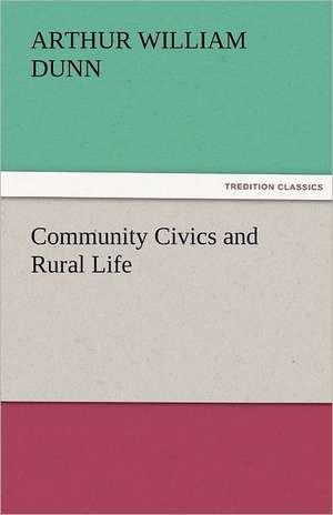 Community Civics and Rural Life de Arthur William Dunn