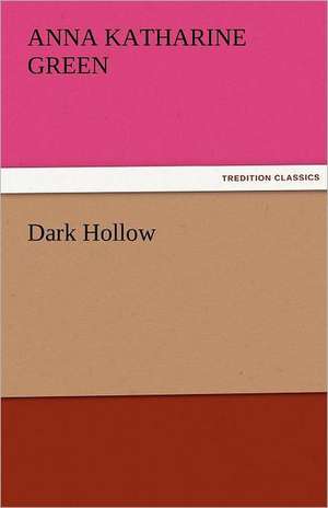 Dark Hollow de Anna Katharine Green