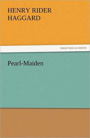 Pearl-Maiden de Henry Rider Haggard