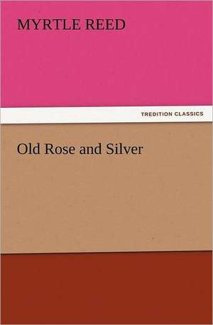 Old Rose and Silver de Myrtle Reed