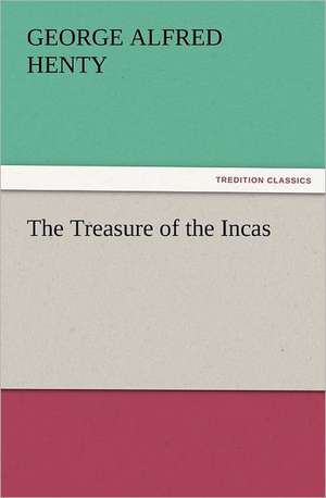 The Treasure of the Incas de George Alfred Henty