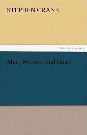 Men, Women, and Boats de Stephen Crane