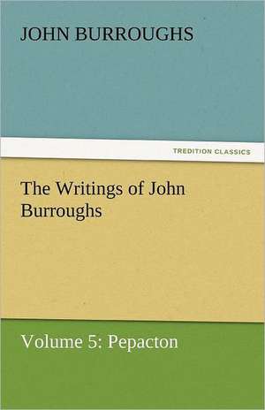 The Writings of John Burroughs de John Burroughs