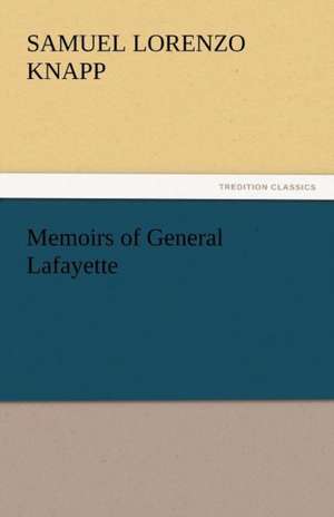 Memoirs of General Lafayette de Samuel Lorenzo Knapp