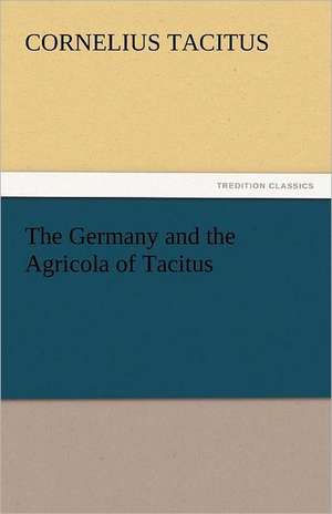 The Germany and the Agricola of Tacitus de Cornelius. Tacitus