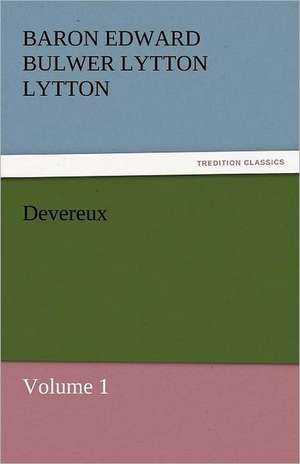 Devereux de Baron Edward Bulwer Lytton Lytton