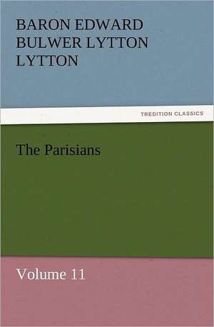 The Parisians de Baron Edward Bulwer Lytton Lytton