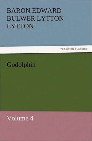 Godolphin de Baron Edward Bulwer Lytton Lytton