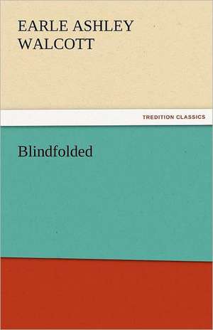 Blindfolded de Earle Ashley Walcott