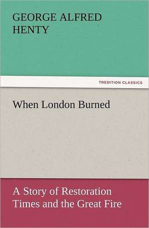 When London Burned de George Alfred Henty