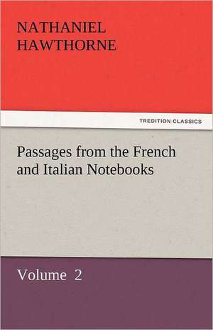 Passages from the French and Italian Notebooks de Nathaniel Hawthorne