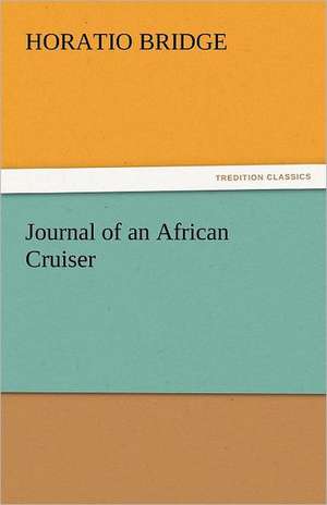 Journal of an African Cruiser de Horatio Bridge