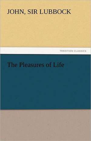 The Pleasures of Life de Sir John Lubbock