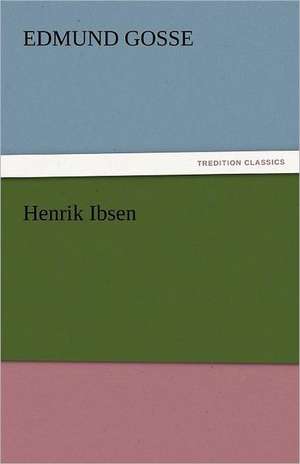Henrik Ibsen de Edmund Gosse