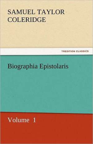 Biographia Epistolaris de Samuel Taylor Coleridge