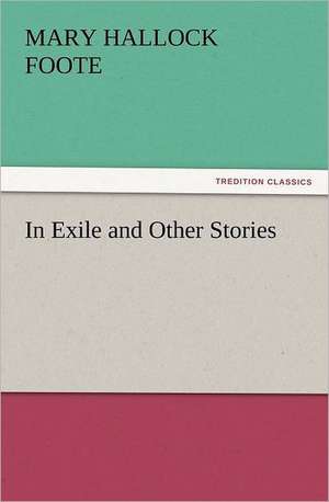 In Exile and Other Stories de Mary Hallock Foote