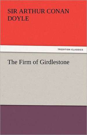 The Firm of Girdlestone de Sir Arthur Conan Doyle