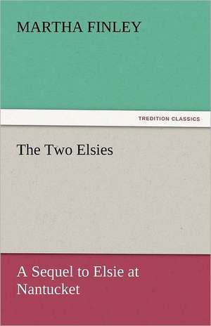 The Two Elsies de Martha Finley