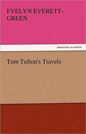 Tom Tufton's Travels de Evelyn Everett-Green