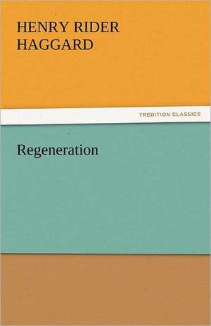 Regeneration de Henry Rider Haggard