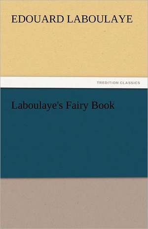 Laboulaye's Fairy Book de Edouard Laboulaye