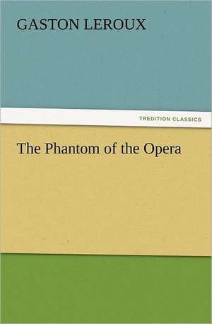 The Phantom of the Opera de Gaston Leroux