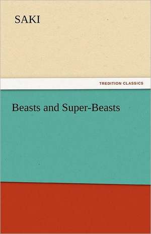 Beasts and Super-Beasts de Saki