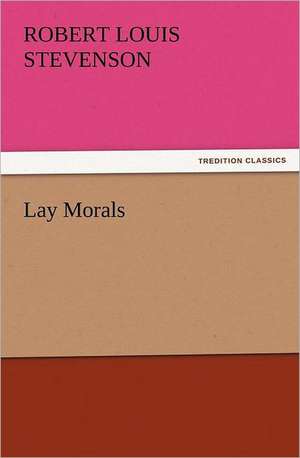 Lay Morals de Robert Louis Stevenson