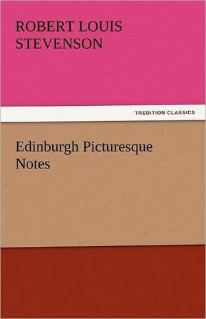 Edinburgh Picturesque Notes de Robert Louis Stevenson