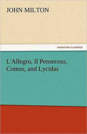 L'Allegro, Il Penseroso, Comus, and Lycidas de John Milton