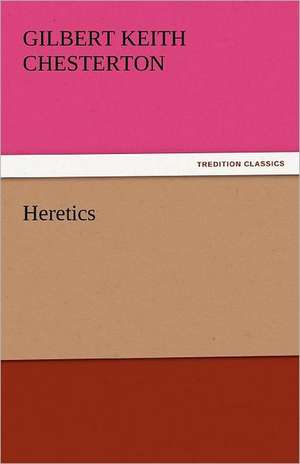 Heretics de Gilbert Keith Chesterton