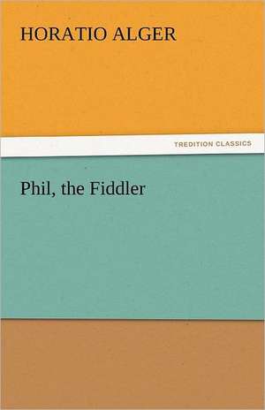 Phil, the Fiddler de Horatio Alger