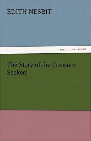 The Story of the Treasure Seekers de Edith Nesbit