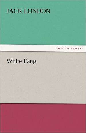 White Fang de Jack London