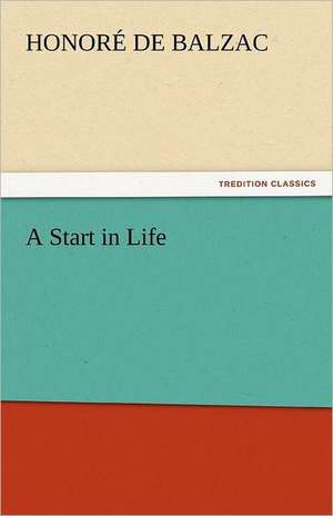 A Start in Life de Honoré de Balzac