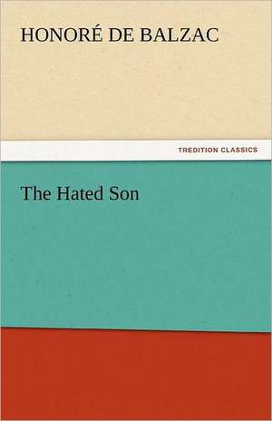 The Hated Son de Honoré de Balzac