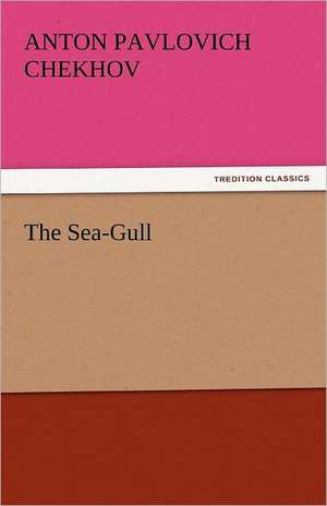 The Sea-Gull de Anton Pavlovich Chekhov