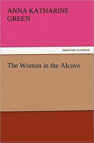 The Woman in the Alcove de Anna Katharine Green