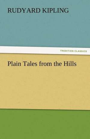 Plain Tales from the Hills de Rudyard Kipling