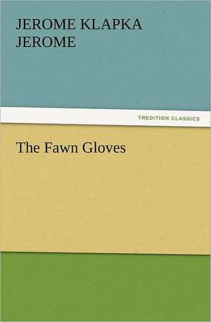 The Fawn Gloves de Jerome Klapka Jerome